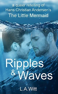 Ripples & Waves: A Queer Retelling of Hans Christian Andersen's The Little Mermaid