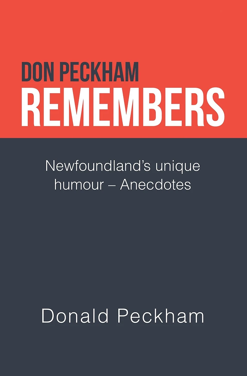 Don Peckham Remembers: Newfoundland's Unique Humour - Anecdotes