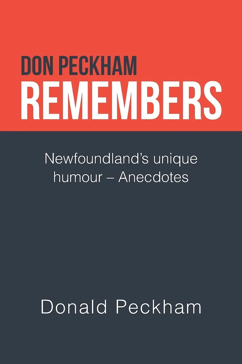 Don Peckham Remembers: Newfoundland's Unique Humour - Anecdotes