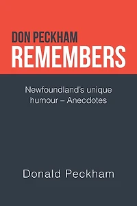 Don Peckham Remembers: Newfoundland's Unique Humour - Anecdotes