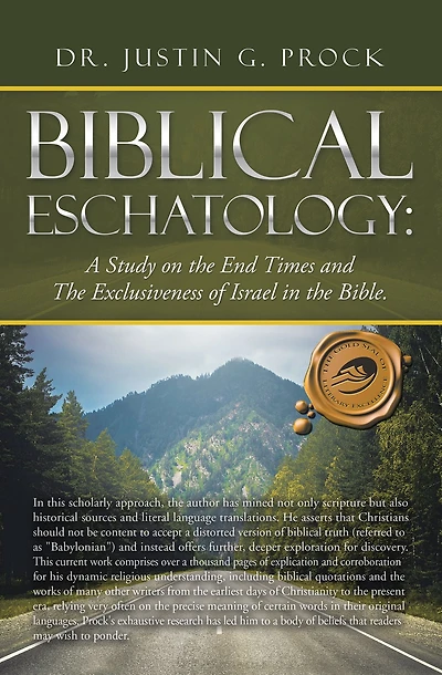 Biblical Eschatology:: A Study on the End Times and the Exclusiveness of Israel in the Bible.