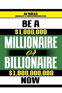 Be a Millionaire or Billionaire Now