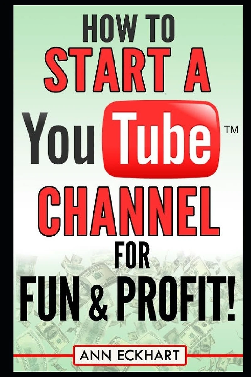 How to Start a YouTube Channel for Fun & Profit