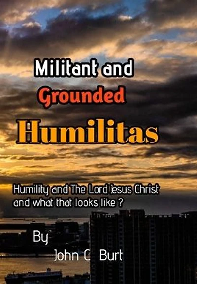 Militant and Grounded Humilitas.
