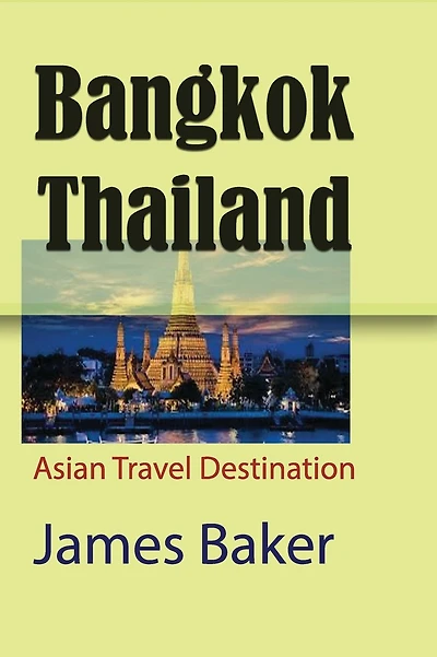 Bangkok, Thailand: Asian Travel Destination