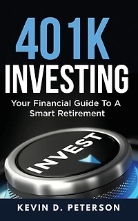 401k Investing: Your Financial Guide To A Smart Retirement