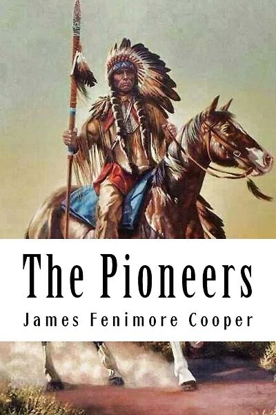 The Pioneers: Leatherstocking Tales #4
