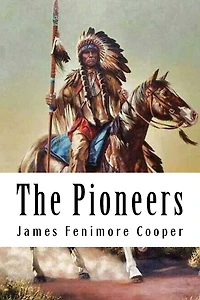 The Pioneers: Leatherstocking Tales #4