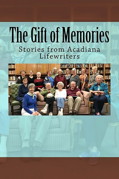 The Gift of Memories: Stories from Acadiana Life Writers