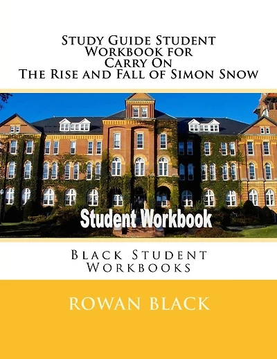 Study Guide Student Workbook for Carry On The Rise and Fall of Simon Snow: Black Student Workbooks