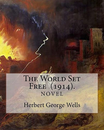 The World Set Free (1914). By: Herbert George Wells: The book is based on a prediction of nuclear weapons of a more destructive and uncontrollable sort than the world has yet seen.