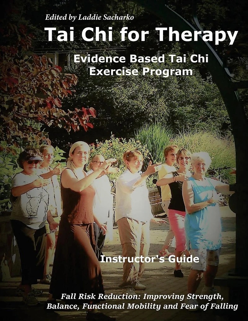 Tai Chi for Therapy Instructor's Guide: Evidence Based Tai Chi Exercise Program