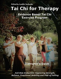 Tai Chi for Therapy Instructor's Guide: Evidence Based Tai Chi Exercise Program