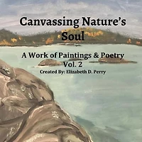 Canvassing Nature's Soul: A Work Of Poetry and Poems