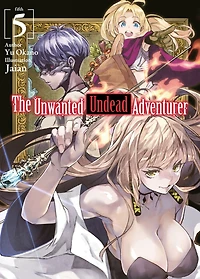 The Unwanted Undead Adventurer (Light Novel), Volume 5