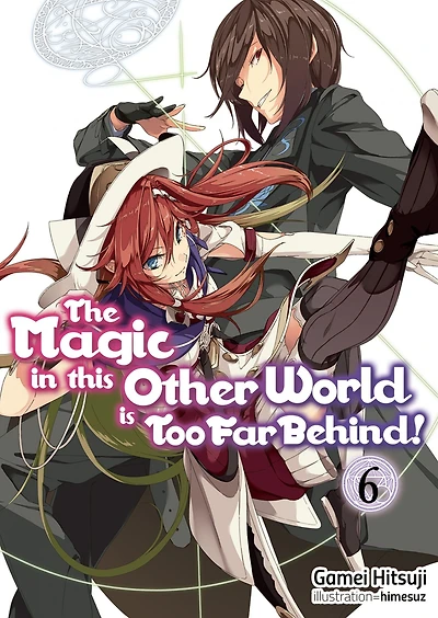 The Magic this Other World is Too Far Behind! Volume 6
