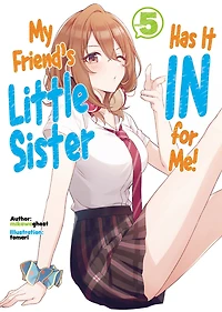 My Friend's Little Sister Has It For Me! Volume 5 (Light Novel)