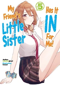 My Friend's Little Sister Has It For Me! Volume 5 (Light Novel)