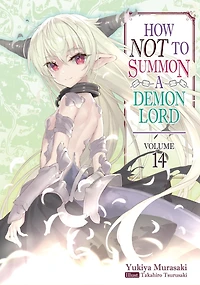 How NOT to Summon a Demon Lord (Light Novel), Volume 14