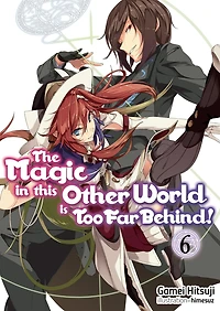 The Magic this Other World is Too Far Behind! Volume 6