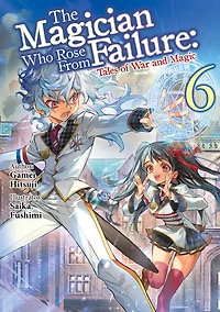 The Magician Who Rose From Failure: Volume 6