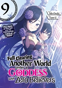 Full Clearing Another World under a Goddess with Zero Believers: Volume 9