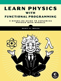 Learn Physics with Functional Programming: A Hands-on Guide to Exploring Haskell