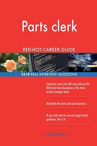 Parts clerk RED-HOT Career Guide; 2518 REAL Interview Questions