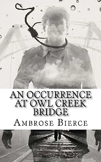 An Occurrence at Owl Creek Bridge