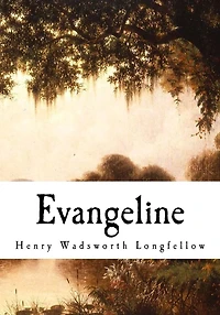 Evangeline: A Tale of Acadie