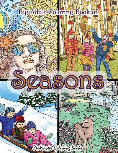 Big Adult Coloring Book of Seasons: Jumbo Seasons Coloring Book for Adults With Over 80 Coloring Pages of Spring, Summer, Fall, and Winter for Stress Relief and Relaxation