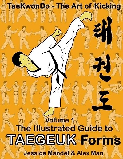 Taekwondo the art of kicking. The illustrated guide to Taegeuk forms