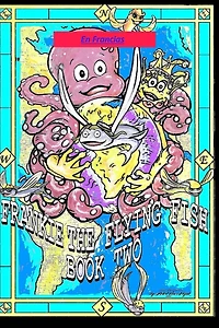 Frankie the Flying Fish Book 2 In French