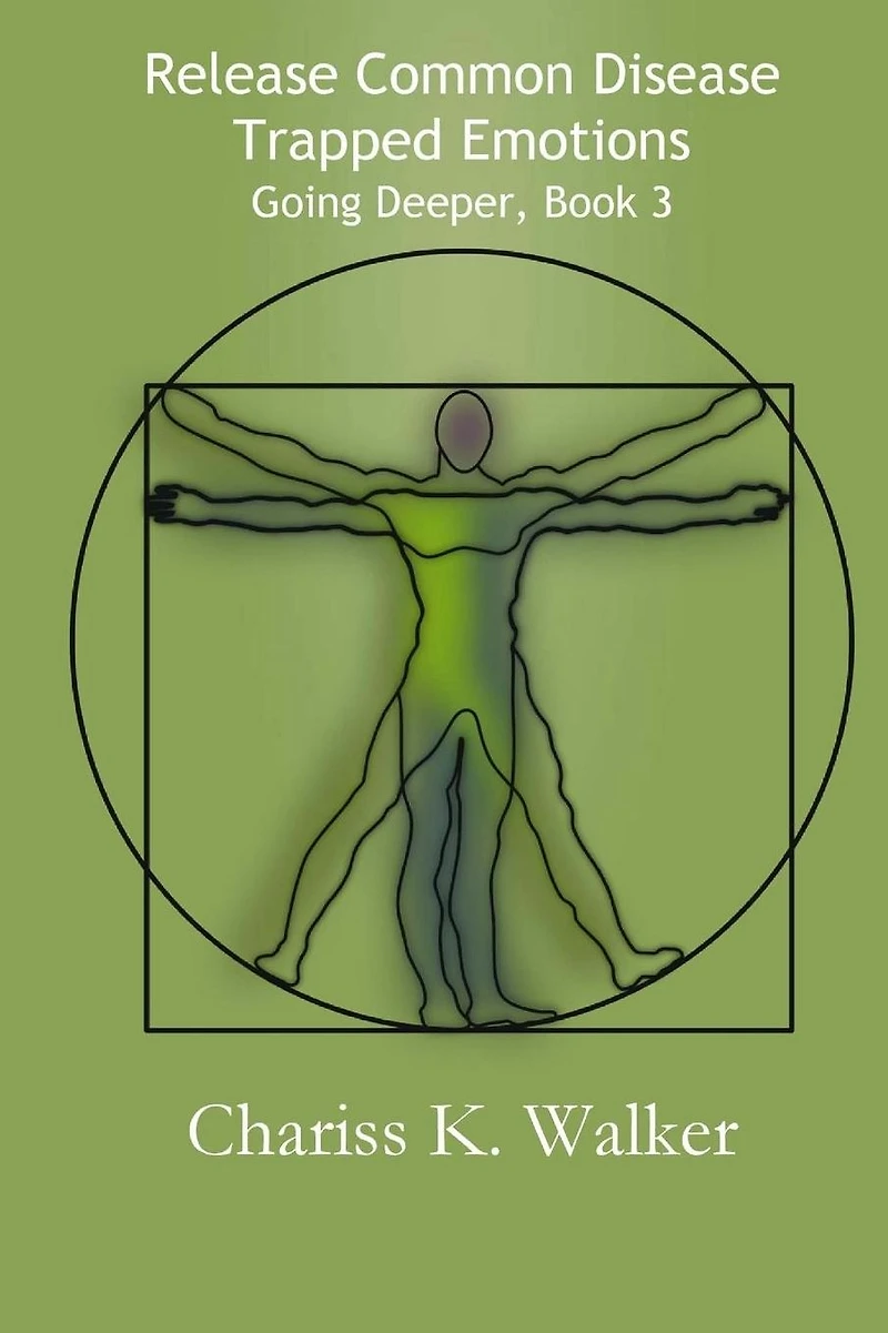 Release Common Disease Trapped Emotions (Going Deeper, #3)