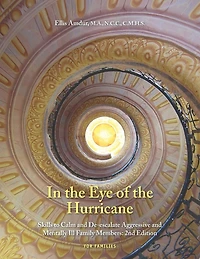 the Eye of Hurricane: Skills to Calm and De-escalate Aggressive Mentally Ill Family Members