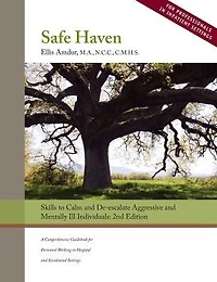 Safe Haven: Skills to Calm and De-escalate Aggressive Mentally Ill Individuals
