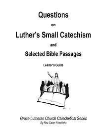 Questions on Luther's Small Catechism and Selected Bible Passages: Leader's Guide