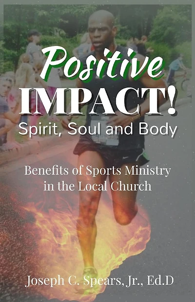 Positive Impact! Spirit, Soul and Body: Benefits of a Sports Ministry in the Local Church