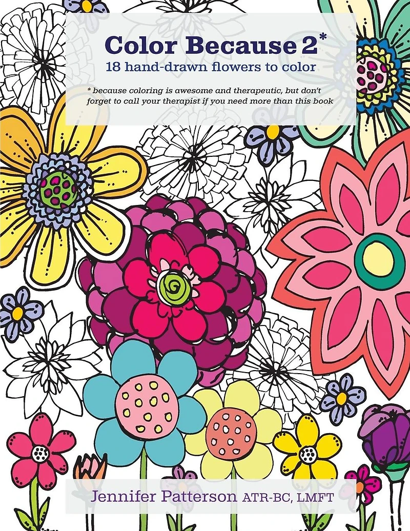 Color Because 2: 18 Hand-Drawn Flowers to Color