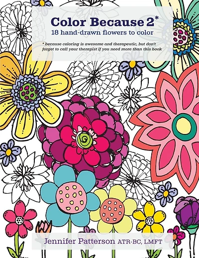 Color Because 2: 18 Hand-Drawn Flowers to Color