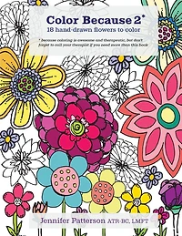 Color Because 2: 18 Hand-Drawn Flowers to Color