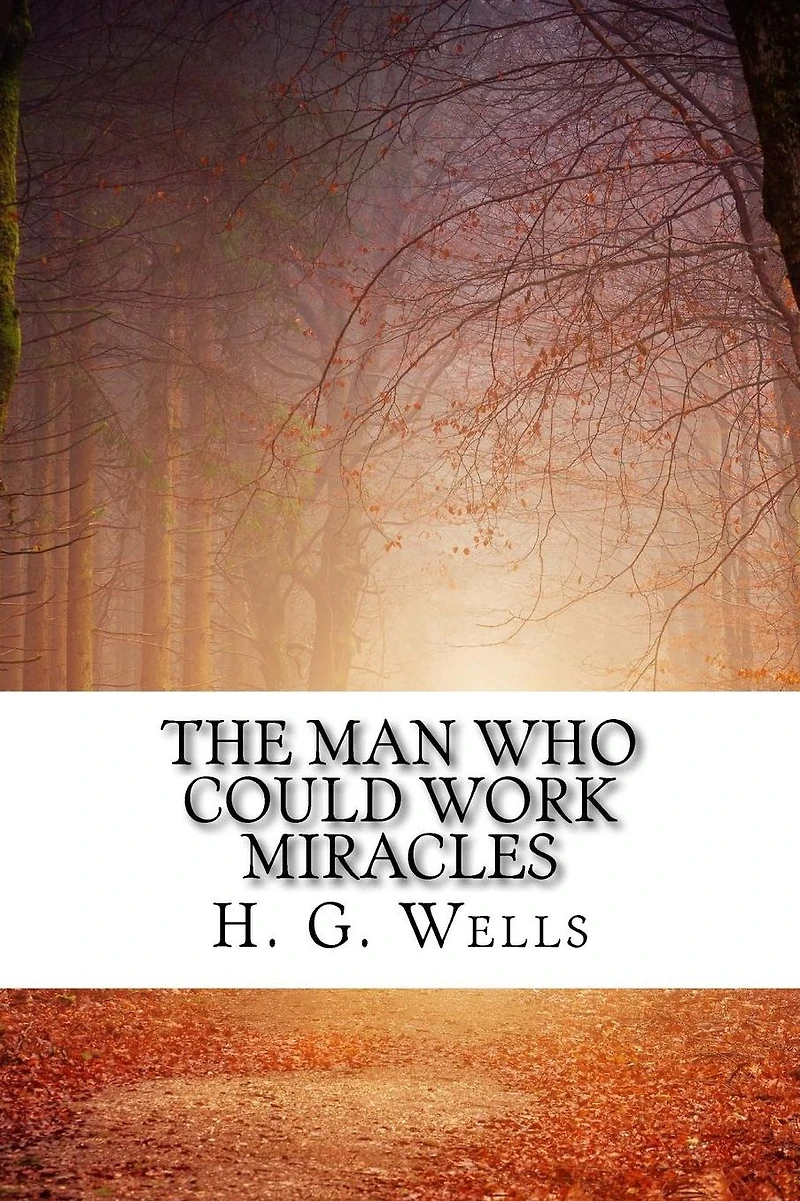 The Man Who Could Work Miracles (Richard Foster Classics)