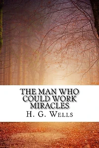 The Man Who Could Work Miracles (Richard Foster Classics)