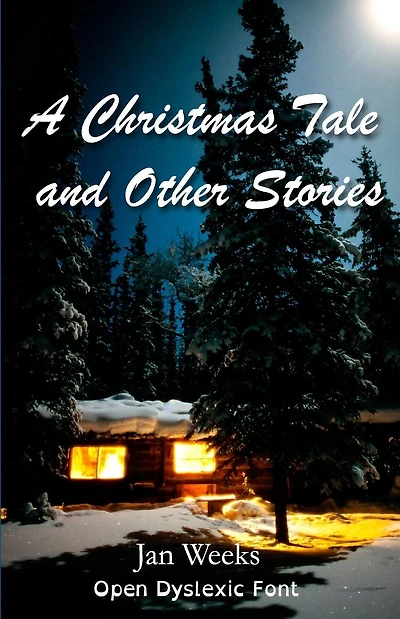 A Christmas Tale and Other Stories: in Open Dyslexic Font
