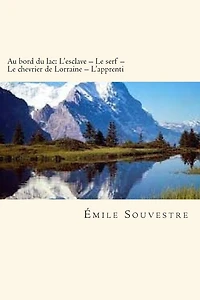 Au bord du lac: L'esclave - Le serf chevrier de Lorraine L'apprenti (French Edition)