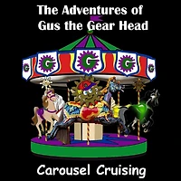 The Adventures of Gus the Gear Head: Carousel Cruising