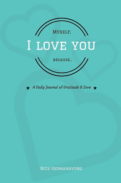 Myself, I Love You Because...