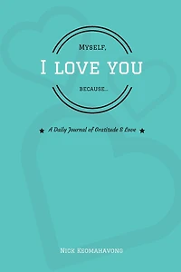 Myself, I Love You Because...
