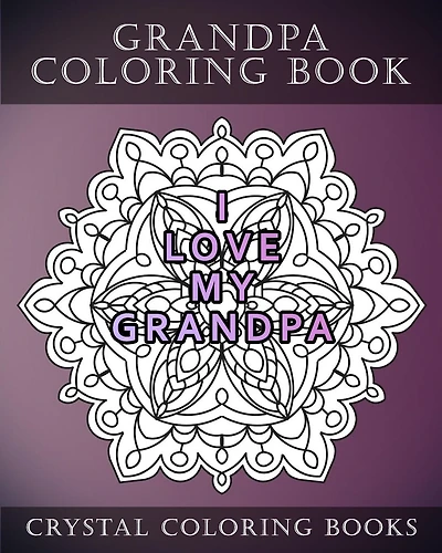 Grandpa Coloring Book: 20 Grandpa Mandala Quote Coloring Pages For Adults. Grandpa Gift Idea. Fantastic Stress Relief Coloring Book For Fathers Day.