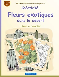 BROCKHAUSEN Livre de coloriage vol. 2 - Créativité: Fleurs exotiques dans le désert